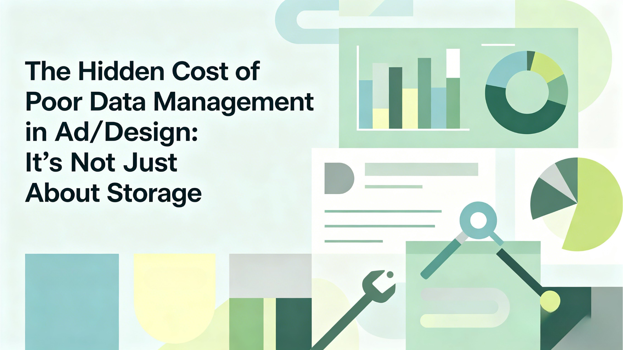 The Hidden Cost of Poor Data Management in Ad/Design: It’s Not Just About Storage