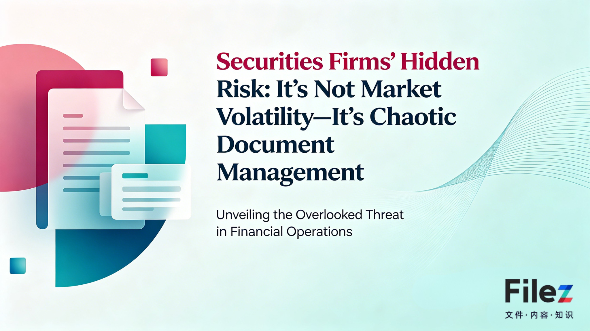 Securities Firms’ Hidden Risk: It’s Not Market Volatility—It’s Chaotic Document Management